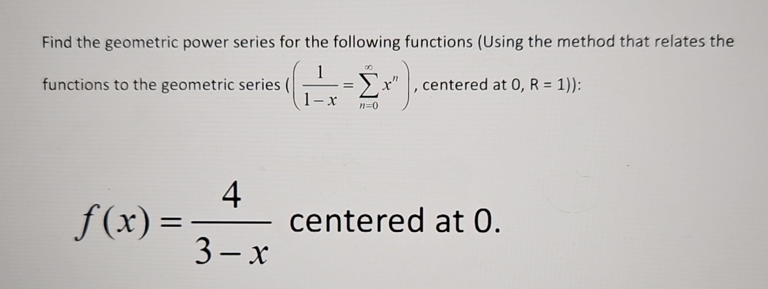 Find the geometric power series for the following