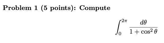 Problem 1 ( 5 points ) : Compute 0 2 d 1 + c o s 2