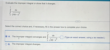 Evaluate the improper integral or show that it