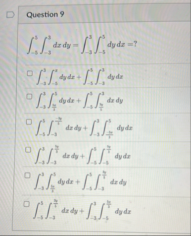 Question 9 - 5 5 - 3 3 d x d y = - 3 3 - 5 5 d y