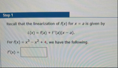 Step 1 Recall that the linearization of f ( x )