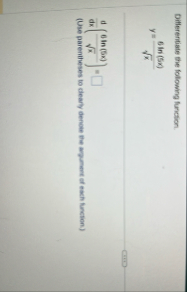Differentiate the following function. y = 6 l n (