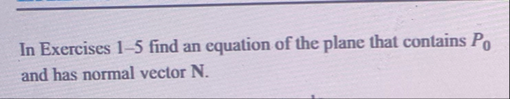 In Exercises 1 - 5 find an equation of the plane