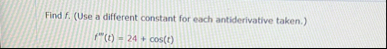 Find f . ( Use a different constant for each