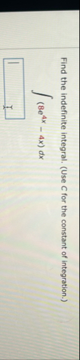 Find the indefinite integral. ( Use C for the