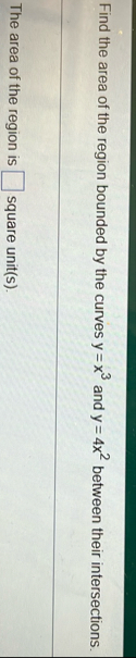 Find the area of the region bounded by the curves