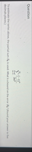 Question n = 1 ( - 1 ) n 3 n 2 To estimate the
