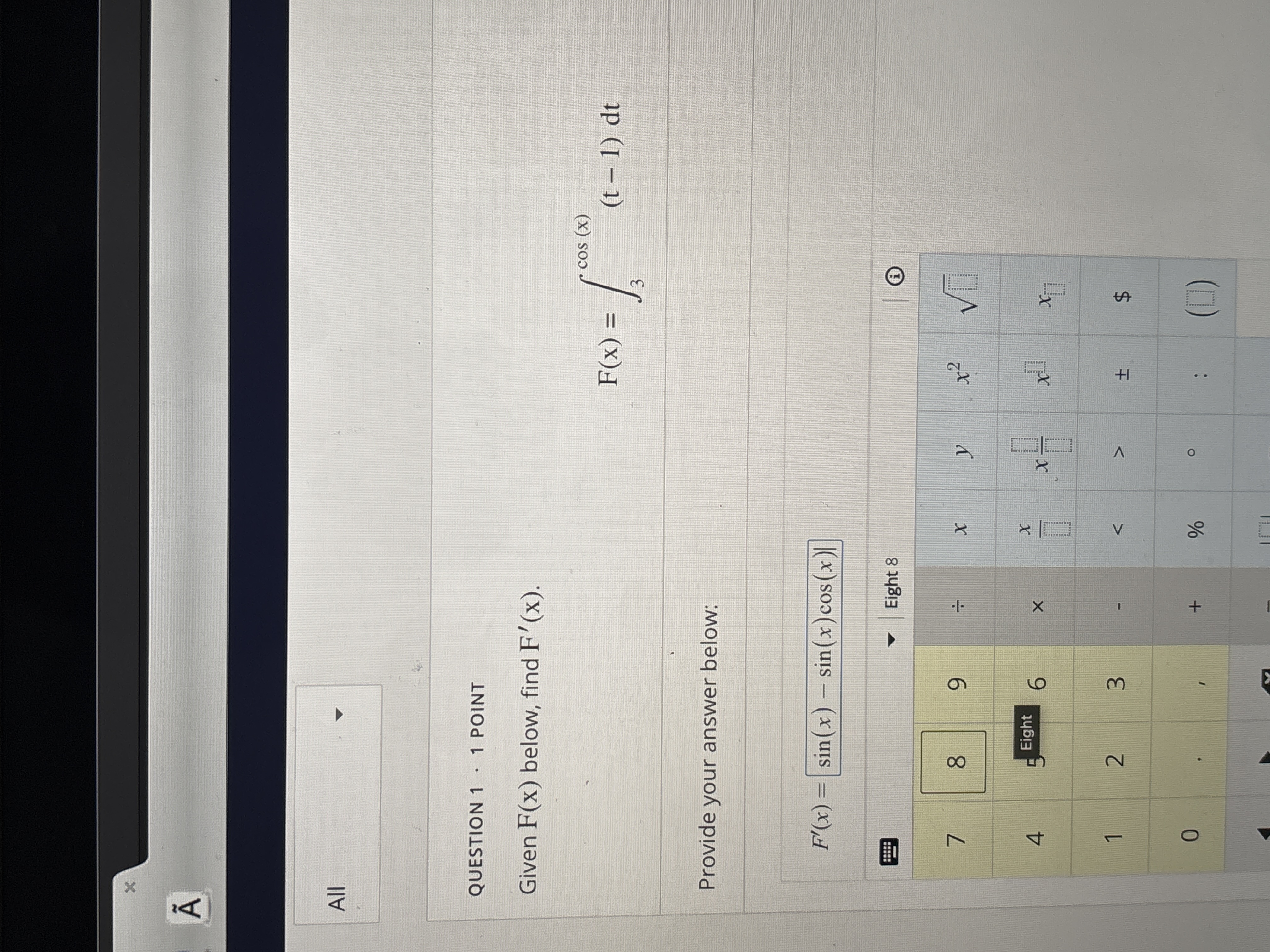 QUESTION 1 * 1 POINT Given F ( x ) below, find F