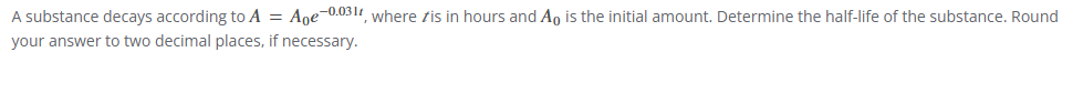 A substance decays according t o A = A 0 e - 0 .