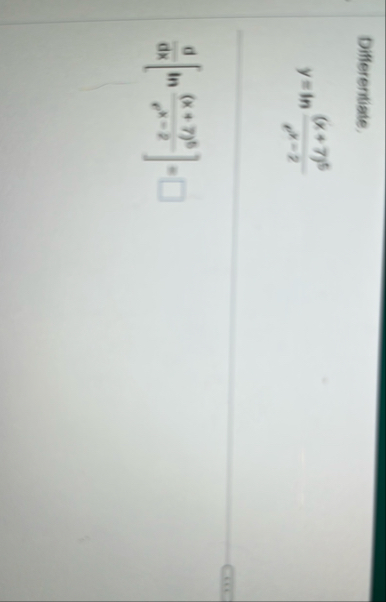 Differentiate. y = l n ( ( x 7 ) 5 e x - 2 ) d d
