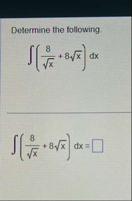 Determine the following. ( 8 x 2 8 x 2 ) d x ( 8