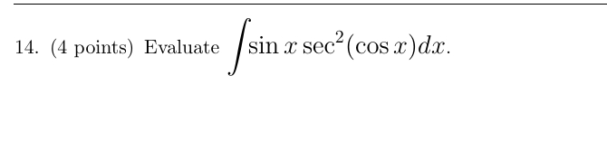 ( 4 points ) Evaluate s i n x s e c 2 ( c o s x )