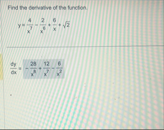 Find the derivative of the function. y = 4 x 7 -