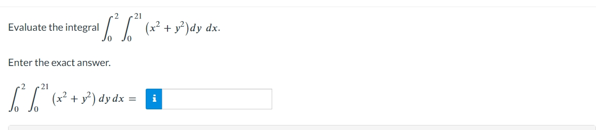 Evaluate the integral 0 2 0 2 1 ( x 2 + y 2 ) d y