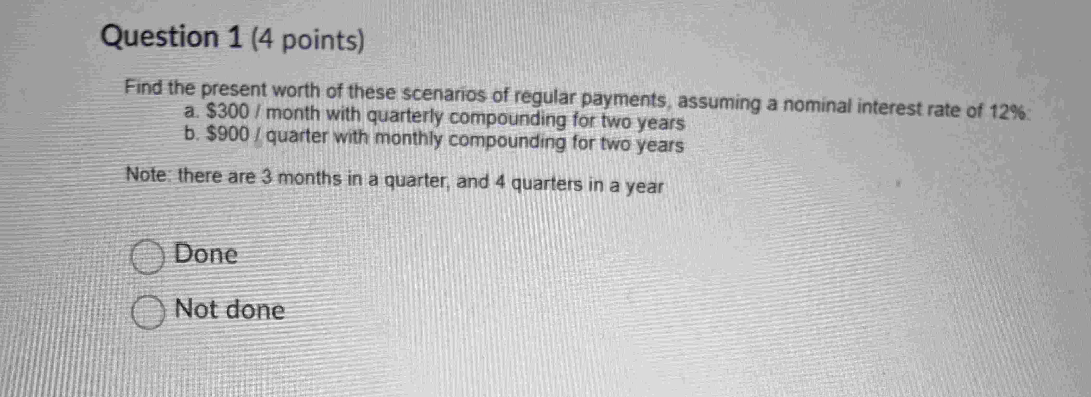 Question 1 ( 4 points ) Find the present worth of