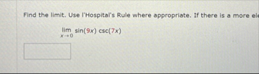 Find the limit . Use l'Hospital's Rule where