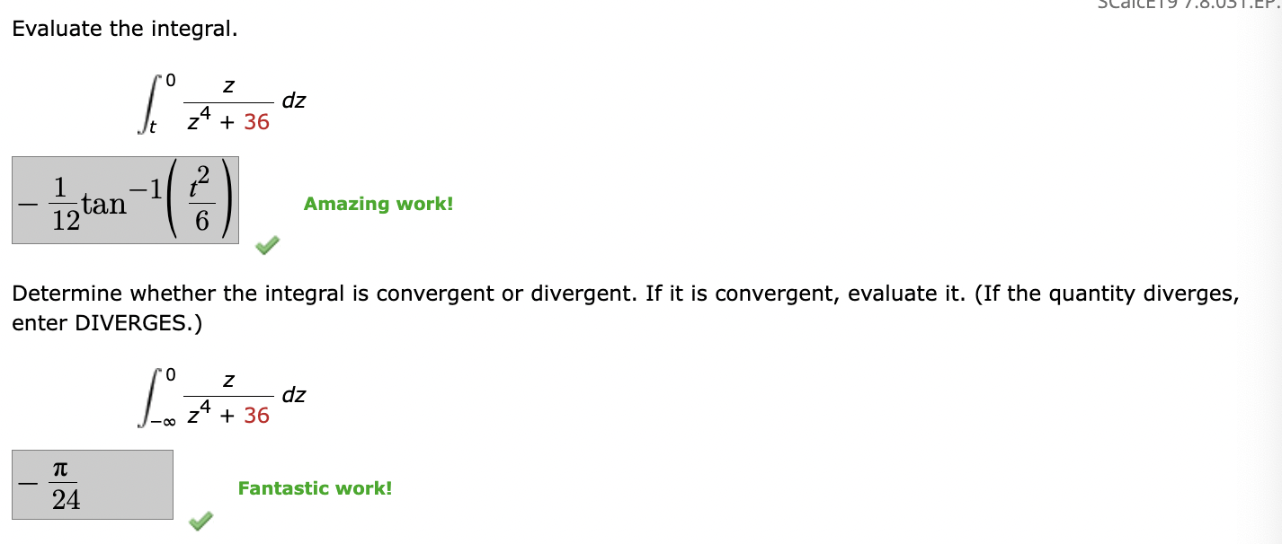 Evaluate the integral. t 0 z z 4 + 3 6 d z - 1 1