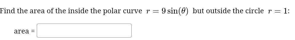 Find the area of the inside the polar curve r = 9