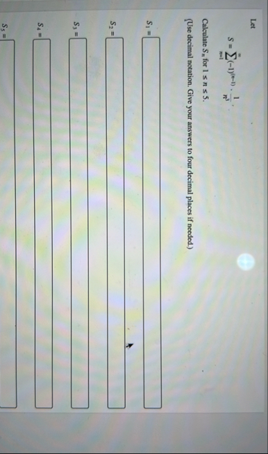 Let S = n = 1 ( - 1 ) ( n - 1 ) * 1 n 3 Calculate