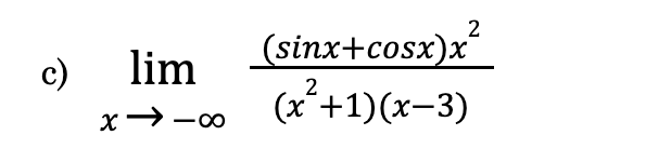 c lim x - ( s i n x + c o s x ) x 2 ( x 2 + 1 ) (