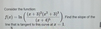 Consider the function: f ( x ) = l n ( ( x + 3 )