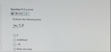 Question 9 ( 2 points ) Evaluate the following