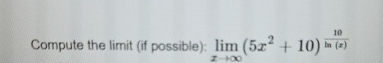 Compute the limit ( if possible ) : lim x ( 5 x 2
