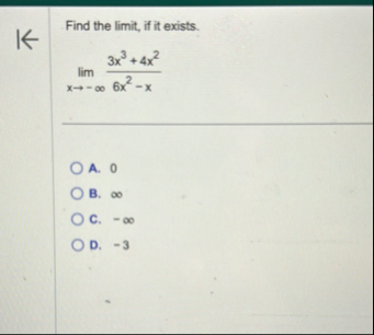 Find the limit , if it exists. lim x - 3 x 3 4 x