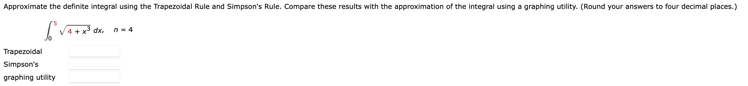 0 5 4 + x 3 2 d x , n = 4 Trapezoidal Simpson's