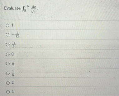 Evaluate 9 1 6 d x x 2 . 1 - 1 1 2 7 4 3 0 1 2 1