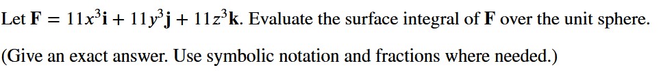 Let F = 1 1 x 3 i + 1 1 y 3 j + 1 1 z 3 k .