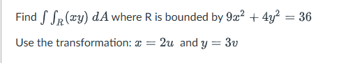 Find R ( x y ) d A where R i s bounded b y 9 x 2