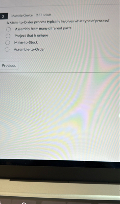 3 Multiple Choice 2 . 8 5 points A Make - to -