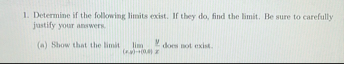 Determine if the following limits exist. If they