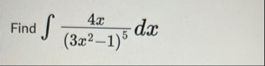 Find 4 x ( 3 x 2 - 1 ) 5 d x
