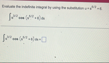 Evaluate the indefinite integral by using the