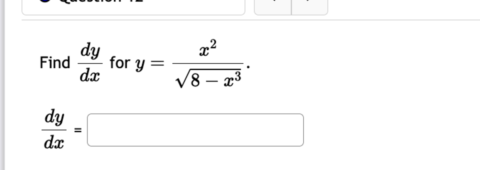 Find d y d x for y = x 2 8 - x 3 2 . d y d x =