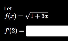 Let f ( x ) = 1 + 3 x 2 f ' ( 2 ) =