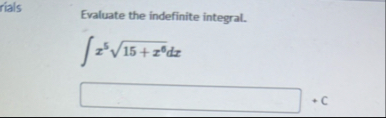 rials Evaluate the indefinite integral. x 5 1 5 x