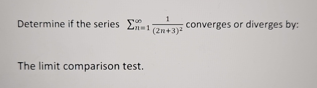 Determine if the series n = 1 1 ( 2 n + 3 ) 2