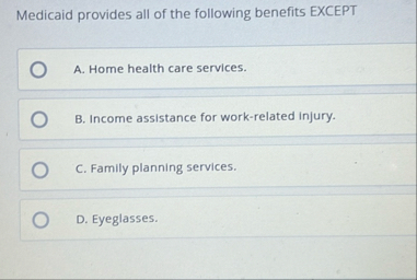Medicaid provides all of the following benefits
