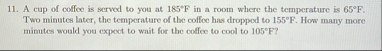 A cup of coffee is served to you at 1 8 5 F in a
