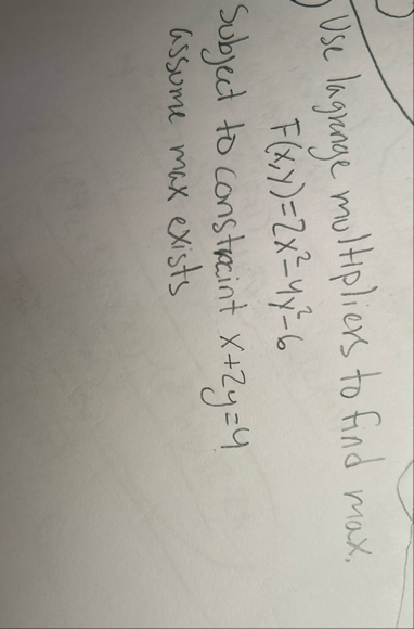 Use lagrange multipliers to find max. F ( x , y )