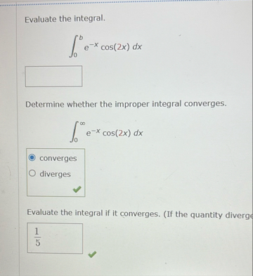 Evaluate the integral. 0 b e - x c o s ( 2 x ) d