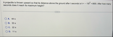 A projectile is thrown upward so that its