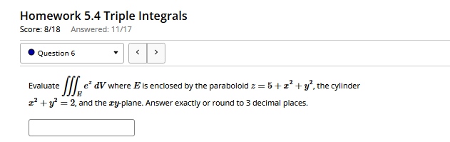 Evaluate E e z d V where E i s enclosed b y the