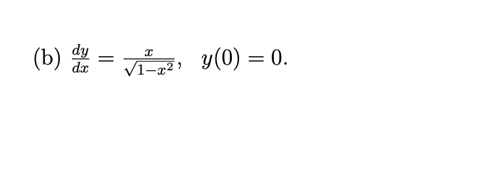 ( b ) d y d x = x 1 - x 2 2 , y ( 0 ) = 0 .
