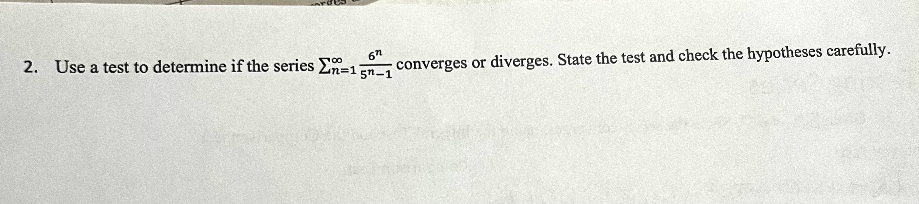 Use a test t o determine i f the series n = 1 6 n