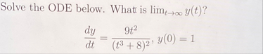 Solve the ODE below. What is lim t y ( t ) ? d y