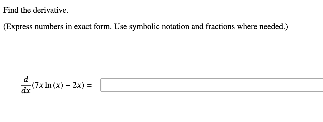 Find the derivative. ( E x p r e s s numbers i n